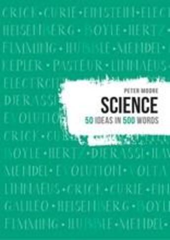 Couverture du livre « Science: 50 ideas in 500 words » de Peter Moore aux éditions Thames & Hudson