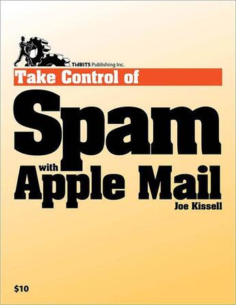 Couverture du livre « Take Control of Spam with Apple Mail » de Joe Kissell aux éditions Tidbits Publishing Inc