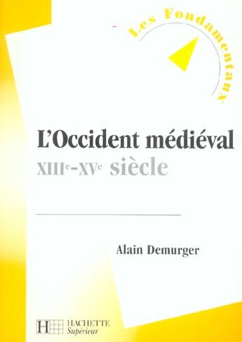 Couverture du livre « L'Occident Medieval, Xiii - Xv Siecle » de Alain Demurger aux éditions Hachette Education