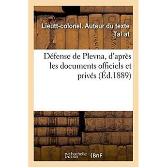 Couverture du livre « Defense de plevna, d'apres les documents officiels et prives » de T Al At L-C. aux éditions Hachette Bnf