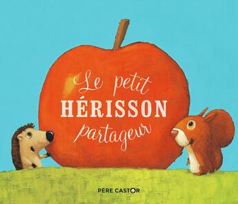 Couverture du livre « Le petit herisson partageur » de Zemanel et Vanessa Gautier aux éditions Pere Castor