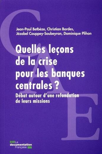 Couverture du livre « Quelles leçons de la crise pour les banques centrales ? débat autour d'une refondation de leurs missions » de  aux éditions Documentation Francaise