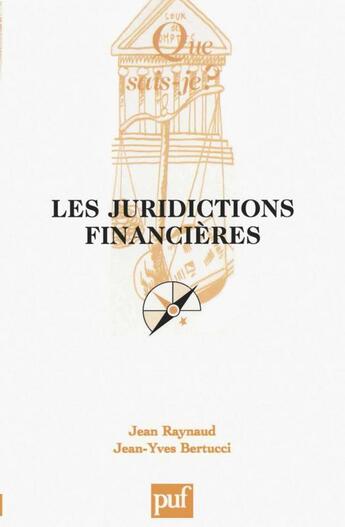 Couverture du livre « Les juridictions financières qsj 3677 » de Jean Raynaud et Jean-Yves Bertucci aux éditions Que Sais-je ?