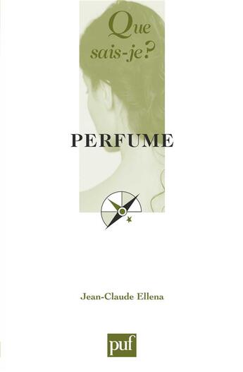 Couverture du livre « Perfume » de Jean-Claude Ellena aux éditions Que Sais-je ?