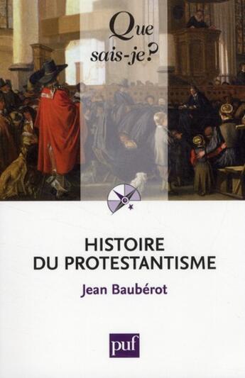 Couverture du livre « Histoire du protestantisme (7e édition) » de Jean Bauberot aux éditions Que Sais-je ?