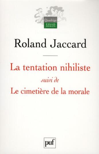 Couverture du livre « La tentation nihiliste ; le cimetière de la morale » de Roland Jaccard aux éditions Puf