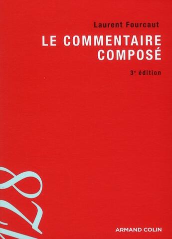 Couverture du livre « Le commentaire composé (3e édition) » de Laurent Fourcaut aux éditions Armand Colin