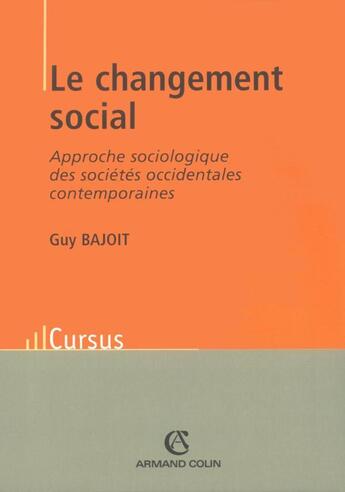 Couverture du livre « Le changement social ; approche sociologique des sociétés occidentales contemporaines » de Guy Bajoit aux éditions Armand Colin