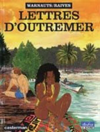 Couverture du livre « Lettres D'Outremer (Anc Edition) » de Warnauts/Raives aux éditions Casterman