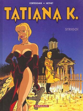 Couverture du livre « Tatiana K. Tome 2 ; Strigoï » de Felix Meynet et Francois Corteggiani aux éditions Dargaud