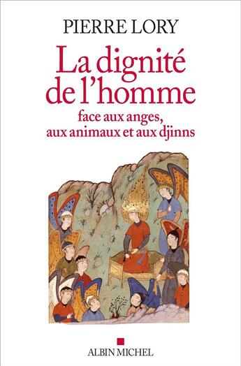 Couverture du livre « La dignité de l'homme face aux anges, aux animaux et aux djinns » de Pierre Lory aux éditions Albin Michel