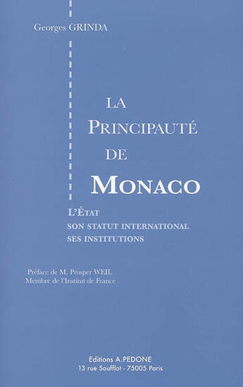 Couverture du livre « La principauté de monaco ; l'état, son statut international, ses institutions » de Georges Grinda aux éditions Pedone