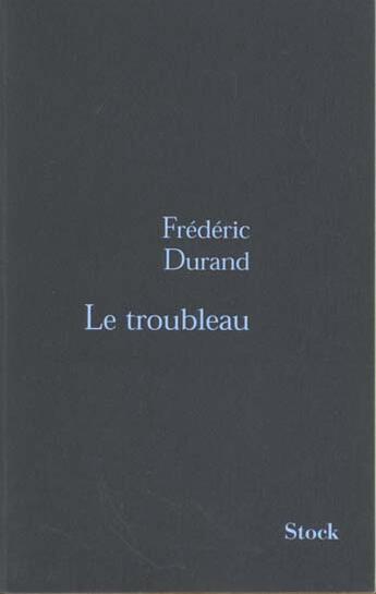 Couverture du livre « Le Troubleau » de Frederic Durand aux éditions Stock