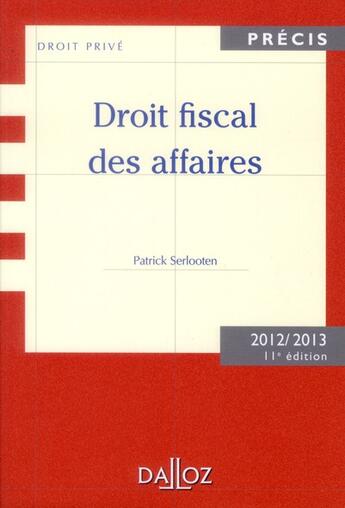 Couverture du livre « Droit fiscal des affaires (édition 2012/2013) » de Serlooten/Patrick aux éditions Dalloz