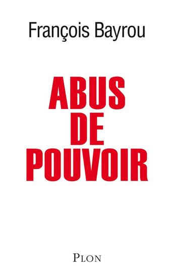 Couverture du livre « Abus de pouvoir » de François Bayrou aux éditions Plon