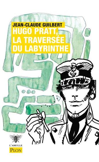 Couverture du livre « Hugo Pratt, la traversée du labyrinthe » de Jean-Claude Guilbert aux éditions Plon