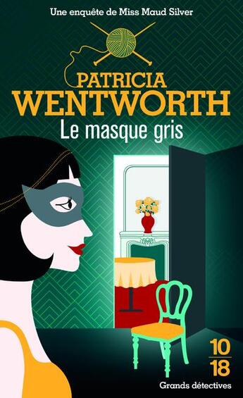 Couverture du livre « Le masque gris » de Patricia Wentworth aux éditions 10/18