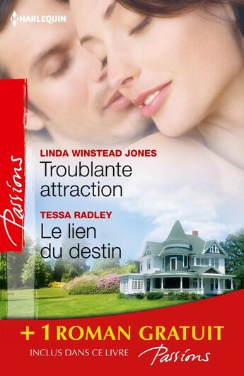 Couverture du livre « Troublante attraction ; le lien du destin ; comme au premier jour... » de Linda Jones et Tessa Radley et Lilian Darcy aux éditions Harlequin