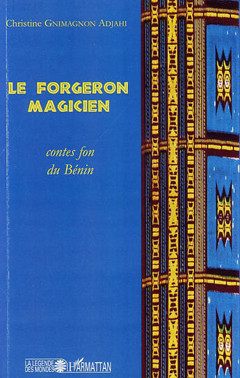 Couverture du livre « Le forgeron magicien ; contes fon du Bénin » de Christine Gnimagnon Adjehi aux éditions L'harmattan