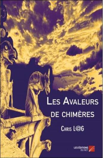 Couverture du livre « Les avaleurs de chimères » de Chris L@G aux éditions Editions Du Net