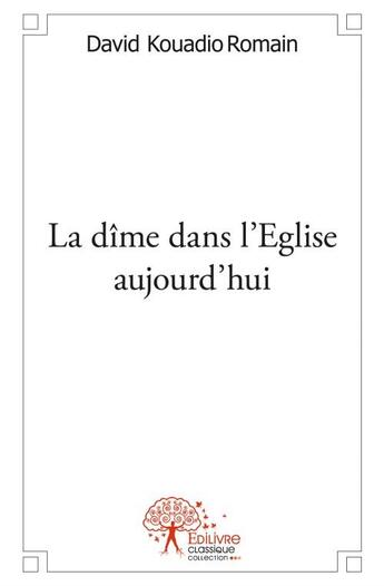 Couverture du livre « La dime dans l'église aujourd'hui » de David Kouadio Romain aux éditions Edilivre