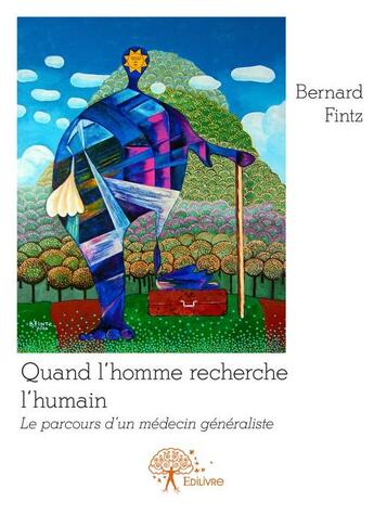 Couverture du livre « Quand l'homme recherche l'humain ; le parcours d'un médecin généraliste » de Fintz Bernard aux éditions Edilivre