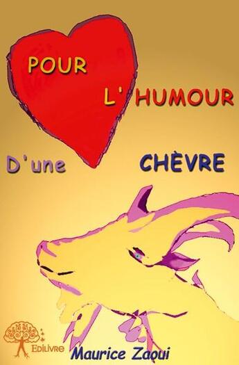 Couverture du livre « Pour l'humour d'une chèvre » de Maurice Zaoui aux éditions Edilivre