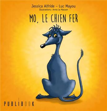 Couverture du livre « Mo, le chien fer » de Jessica Alfride et Luc Mayou aux éditions Publibook