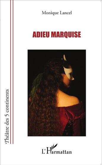 Couverture du livre « Adieu marquise » de Monique Lancel aux éditions L'harmattan