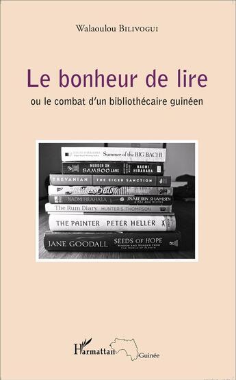 Couverture du livre « Le bonheur de lire ou le combat d'un bibliothécaire guinéen » de Walaoulou Bilivogui aux éditions L'harmattan