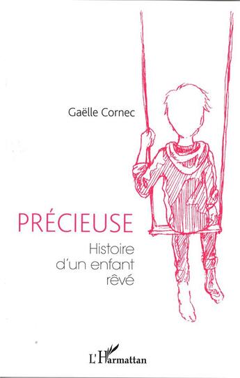 Couverture du livre « Précieuse ; histoire d'un enfant rêvé » de Gaelle Cornec aux éditions L'harmattan