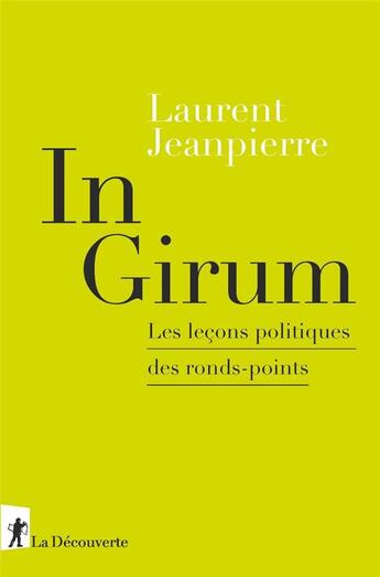 Couverture du livre « In girum ; les leçons politiques des ronds-points » de Laurent Jeanpierre aux éditions La Decouverte