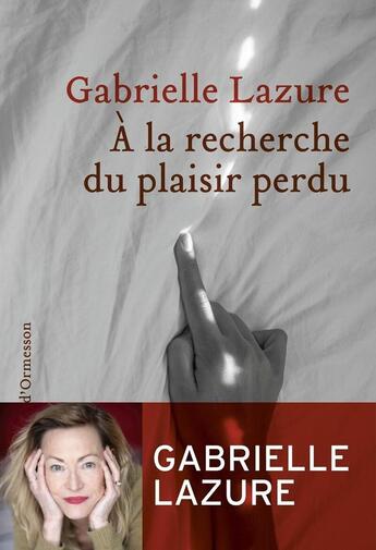 Couverture du livre « À la recherche du plaisir perdu » de Gabrielle Lazure aux éditions Heloise D'ormesson