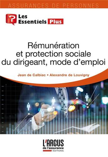 Couverture du livre « Rémunération et protection sociale du dirigeant » de Jean De Calbiac et Alexandre De Louvigny aux éditions L'argus De L'assurance