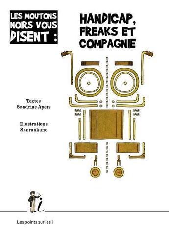 Couverture du livre « Handicap, freaks et compagnie » de Sandrine Apers et Sanrankune aux éditions Les Points Sur Les I