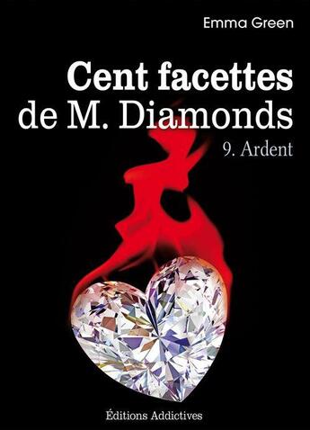 Couverture du livre « Cent facettes de M. Diamonds t.9 ; ardent » de Emma Green aux éditions Editions Addictives