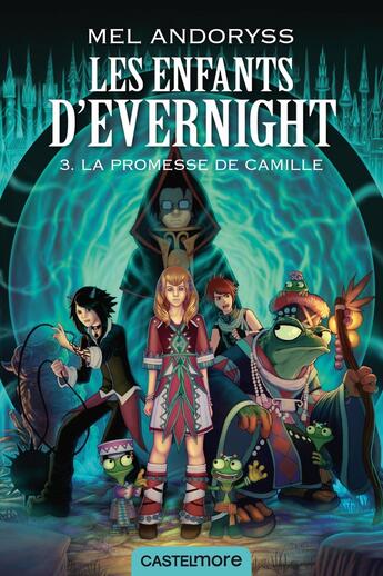 Couverture du livre « Les enfants d'Evernight Tome 3 : la promesse de Camille » de Mel Andoryss aux éditions Castelmore