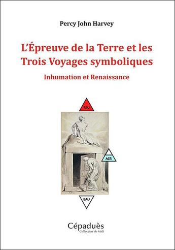 Couverture du livre « L'épreuve de la terre et les trois voyages symboliques » de John Harvey Percy aux éditions Editions De Midi