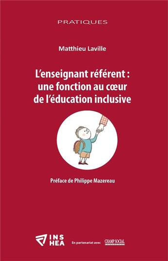 Couverture du livre « L'enseignant référent : une fonction au coeur de l'éducation inclusive » de Mathieu Laville aux éditions Matrice