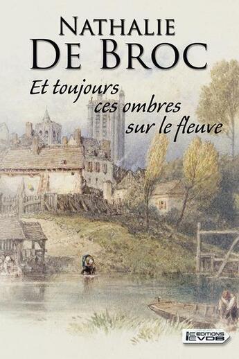 Couverture du livre « Et toujours ces ombres sur le fleuve » de Nathalie De Broc aux éditions Vdb