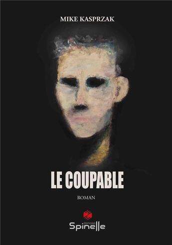 Couverture du livre « Le coupable » de Mike Kasprzak aux éditions Spinelle