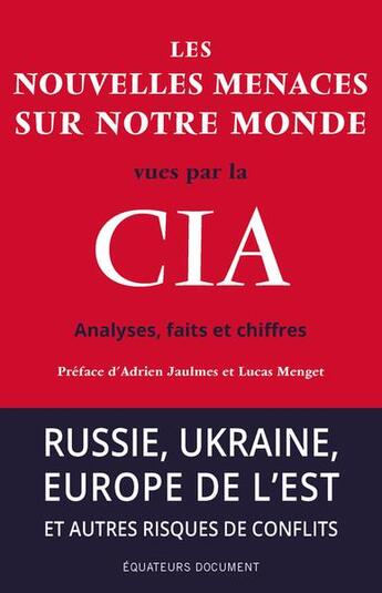 Couverture du livre « Les nouvelles menaces sur notre monde vues par la CIA : analyses, faits et chiffres » de  aux éditions Des Equateurs