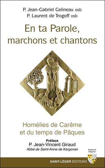 Couverture du livre « En ta parole, marchons et chantons : Homélies de Carême et du temps de Pâques » de Jean-Gabriel Gelineau et Laurent De Trogoff aux éditions Saint-leger