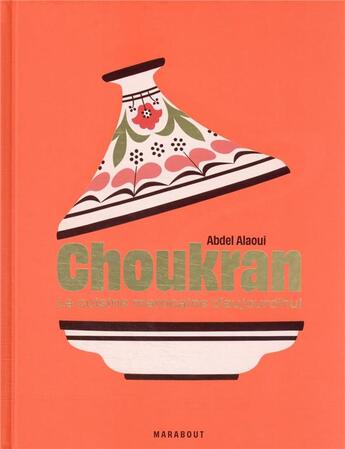Couverture du livre « Choukran : la cuisine marocaine maison d'aujourd'hui » de Abdel Alaoui aux éditions Marabout