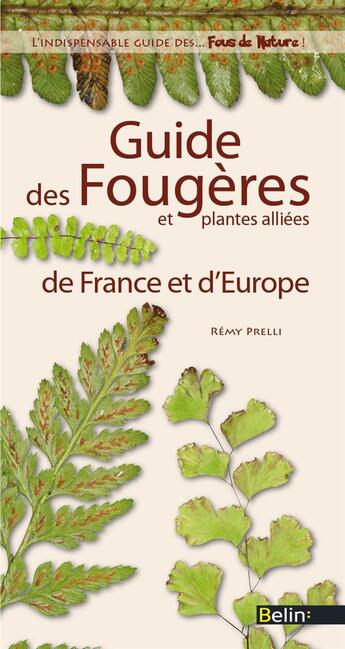 Couverture du livre « Guide des fougères et plantes alliées de France et d'Europe » de Remy Prelli aux éditions Belin