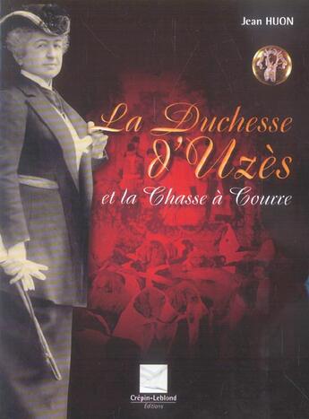 Couverture du livre « La duchesse d'uzes et la chasse a courre » de Jean Huon aux éditions Crepin Leblond