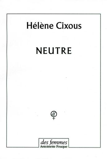 Couverture du livre « Neutre » de Hélène Cixous aux éditions Des Femmes