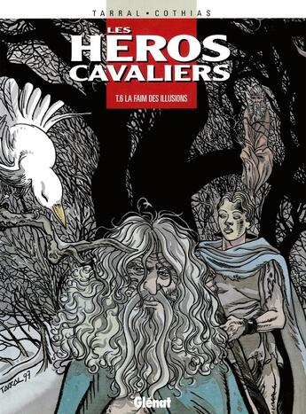 Couverture du livre « Les Héros cavaliers - Tome 06 : La Faim des illusions » de Patrick Cothias et Philippe Tarral aux éditions Glenat