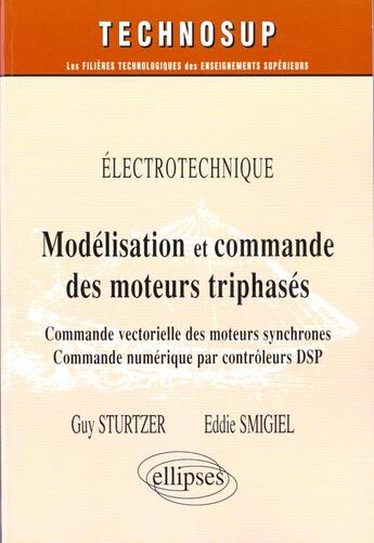 Couverture du livre « Electrotechnique modelisation et commande des moteurs triphases commande vectorielle des moteurs » de Sturtzer Smigel aux éditions Ellipses