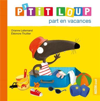 Couverture du livre « P'tit Loup part en vacances » de Orianne Lallemand et Eleonore Thuillier aux éditions Auzou